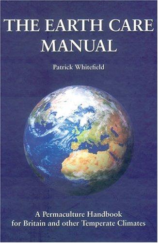 The Earth Care Manual: A Permaculture Handbook for Britain & Other Temperate Climates by Patrick Whitefield book cover