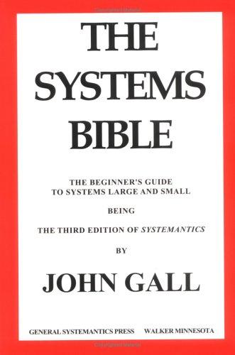 The Systems Bible: The Beginner's Guide to Systems Large and Small by John Gall book cover