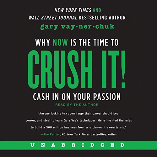 Crush It! Why Now Is the Time to Cash In on Your Passion by Gary Vaynerchuk book cover