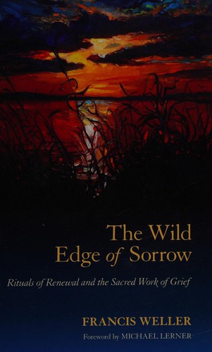 The Wild Edge of Sorrow: Rituals of Renewal and the Secret Language of the Senses by Francis Weller book cover