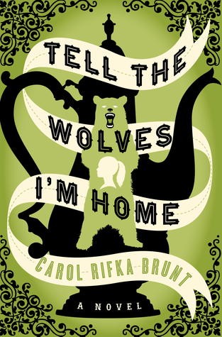 Tell the Wolves I'm Home by Carol Rifka Brunt book cover