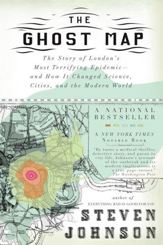 The Ghost Map: The Story of London's Most Terrifying Epidemic—and How It Changed Science, Cities, and the Modern World by Steven Johnson book cover