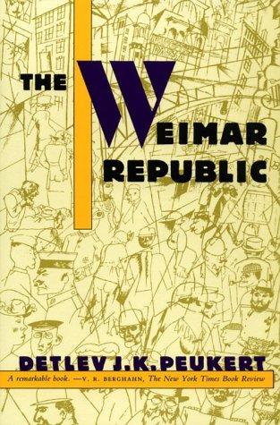 The Weimar Republic: The History of Germany After World War I by Peukert, Detlev. book cover
