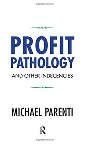 Profit Pathology and Other Indecencies by Michael Parenti book cover