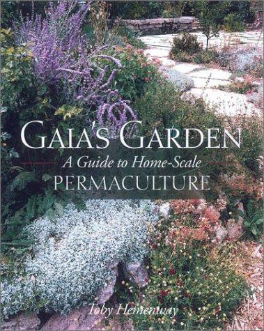 Gaia's Garden: A Guide to Home-Scale Permaculture by Toby Hemenway book cover