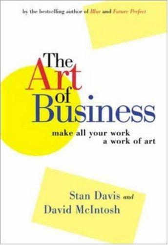 The Art of Business: A Guide to Creating Competitive Advantage by Stan Davis, David McIntosh book cover