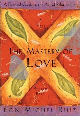 The Mastery of Love by Don Miguel Ruiz book cover