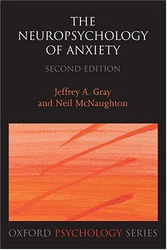 The Neuropsychology of Anxiety: An Integrative Approach by Jeffrey A. Gray, Neil McNaughton book cover