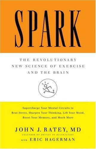 Spark: The Revolutionary New Science of Exercise and the Brain by John J. Ratey book cover