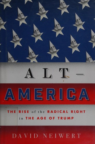 Alt-America: The Rise of the Radical Right in the Age of Trump by David Neiwert book cover