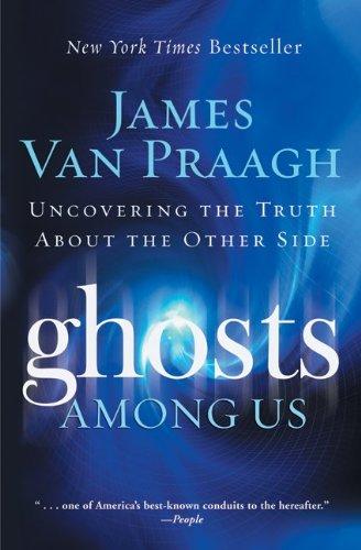 Ghosts Among Us: Uncovering the Truth About the Other Side by James Van Praagh book cover