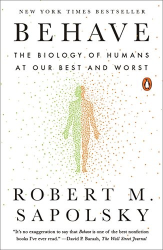 Behave: The Biology of Humans at Our Best and Worst by Robert M. Sapolsky book cover