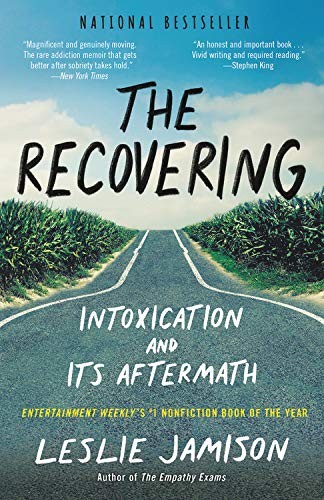 The Recovering: Intoxication and Its Aftermath by Leslie Jamison book cover