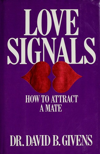 Love Signals: A Practical Field Guide to the Body Language of Couples by David B. Givens, David Givens book cover
