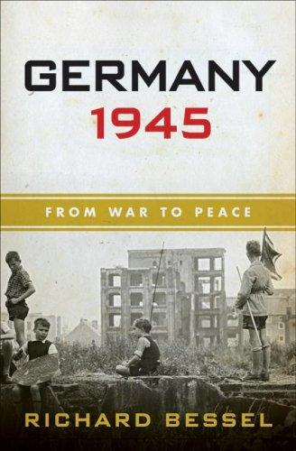 Germany 1945: From War to Peace by Richard Bessel book cover