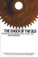 The Shock of the Old: Technology and Global History Since 1900 by David Edgerton book cover