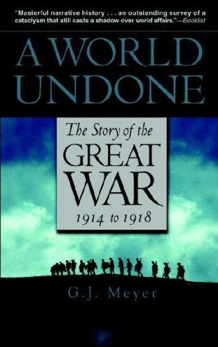 A World Undone: The Story of the Great War, 1914 to 1918 by G.J. Meyer book cover