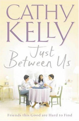 Just Between Us by Cathy Kelly book cover