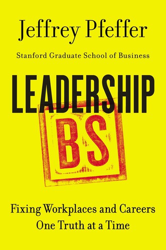 Leadership BS: Fixing Cultures of Secrecy and Shame in Business by Jeffrey Pfeffer book cover
