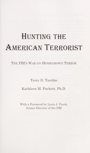 Hunting the American Terrorist: The FBI's Hunt for the New Domestic Extremist by Terry D. Turchie, Terry Turchie, Kathleen Puckett book cover