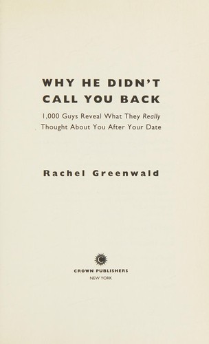 Why He Didn't Call You Back: 1,000 Reasons That Will Help You Get Over Him by Rachel Greenwald book cover
