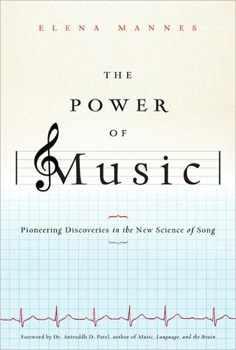 The Power of Music: Pioneering Discoveries in the New Science of Song by Elena Mannes book cover