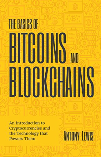 The Basics of Bitcoins and Blockchains by Anthony Lewis book cover