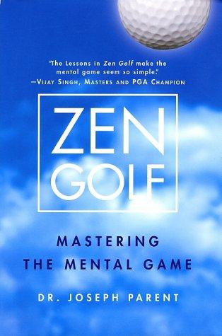 The Zen Golf: Mastering the Mental Game by Joseph Parent book cover