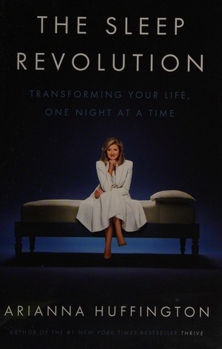 The Sleep Revolution: Transformation in the Age of Nightmares by Arianna Huffington book cover
