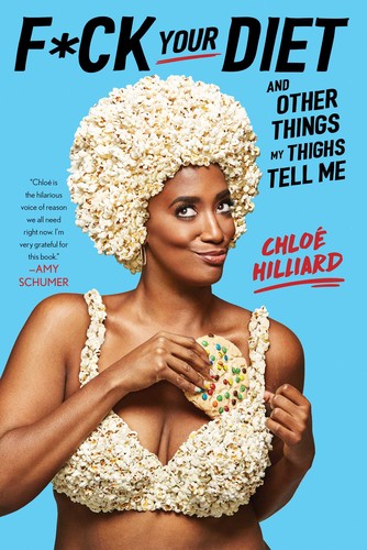 F*ck Your Diet: And Other Things My Thighs and I Should Have Told You by Chloé Hilliard book cover