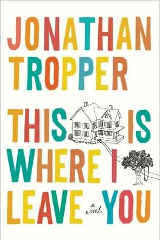 This Is Where I Leave You by Jonathan Tropper book cover