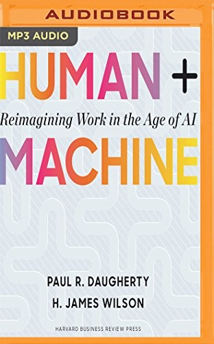 Human + Machine: Reimagining Work in the Age of AI by H. James Wilson and Paul R. Daugherty book cover