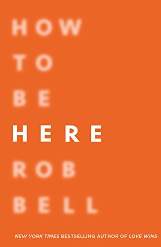 How to Be Here by Rob Bell book cover
