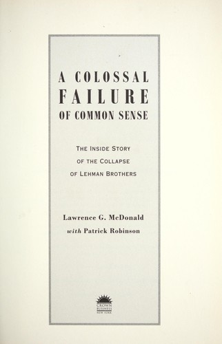 A Colossal Failure of Common Sense: The Inside Story of the Collapse of Lehman Brothers by Lawrence G. McDonald book cover