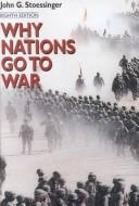 Why Nations Go to War by John G. Stoessinger book cover