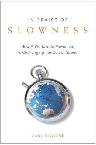 In Praise of Slowness: Challenging the Cult of Speed by Carl Honoré book cover