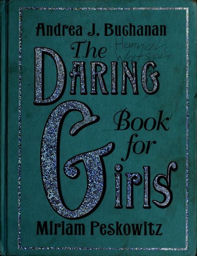 The Daring Book for Girls by Andrea J. Buchanan, Miriam Peskowitz, Andrea J Buchanan book cover