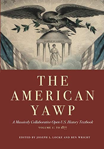The American Yawp: A Massively Collaborative Open U.S. History Textbook by Joseph L. Locke and Ben Wright book cover