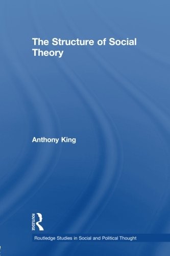 The Structure of Social Theory by Anthony King book cover