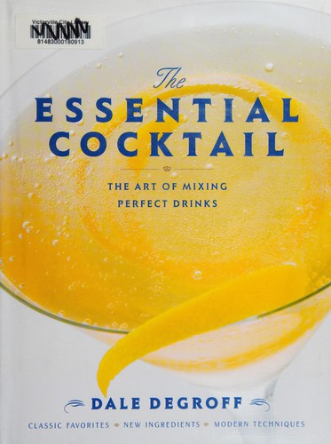 The Essential Cocktail: The Art of Mixing Perfect Drinks by Dale DeGroff book cover