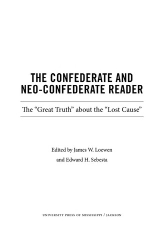 The Confederate and Neo-Confederate Reader: The 'Greatest Hits' of the Lost Cause by James W. Loewen and Edward H. Sebesta book cover