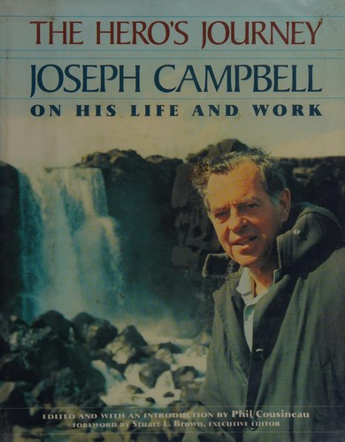 The Hero's Journey: Joseph Campbell on His Life and Works by Phil Cousineau book cover