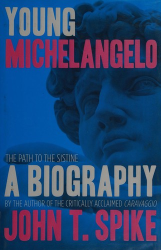 Michelangelo: The Artist, the Man and his Times by John T. Spike book cover