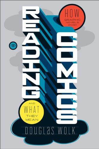 Reading Comics: How Graphic Novels Work and What They Mean by Douglas Wolk book cover