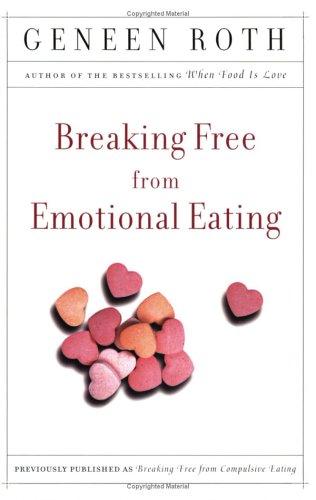Breaking Free from Emotional Eating by Geneen Roth book cover
