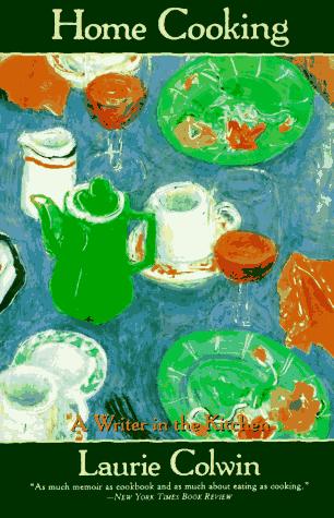 Home Cooking: A Writer in the Kitchen by Laurie Colwin book cover