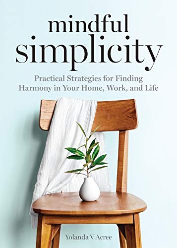 Mindful Simplicity: How A Simple Life Can Lead To Happiness by Yolanda V Acree book cover