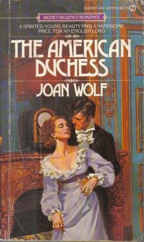 The American Duchess: How Elizabeth Patterson Bonaparte Scandalized High Society by Joan Wolf book cover