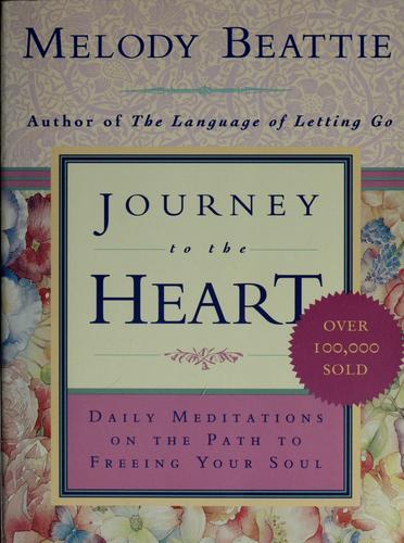 Journey to the Heart: Daily Meditations on the Path to Freeing Your Soul by Melody Beattie book cover