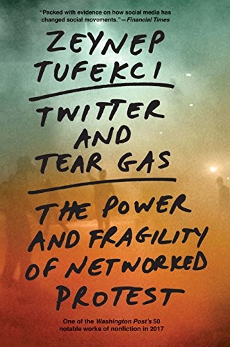 Twitter and Tear Gas: The Power and Fragility of Networked Protest by Zeynep Tufekci book cover